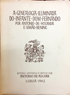 A GENEALOGIA ILUMINADA DO INFANTE DOM FERNANDO POR ANTONIO DE HOLANDA E SIMÃO BENING. Estudo histórico e critico.